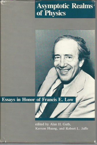 Asymptotic Realms of Physics: Essays in Honor of Francis E. Low (Hardcover)