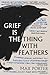 Grief is the Thing with Feathers by Max Porter (2016-08-25)
