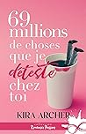 69 millions de choses que je déteste chez toi (Romance Passion) by Kira Archer