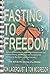 Fasting to Freedom