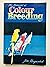 Manual of Colour Breeding: Parakeets, Lovebirds, Cockatiels and Other Parrots Including Universal Breeding Programmes