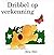 Dribbel op verkenning by Eric Hill
