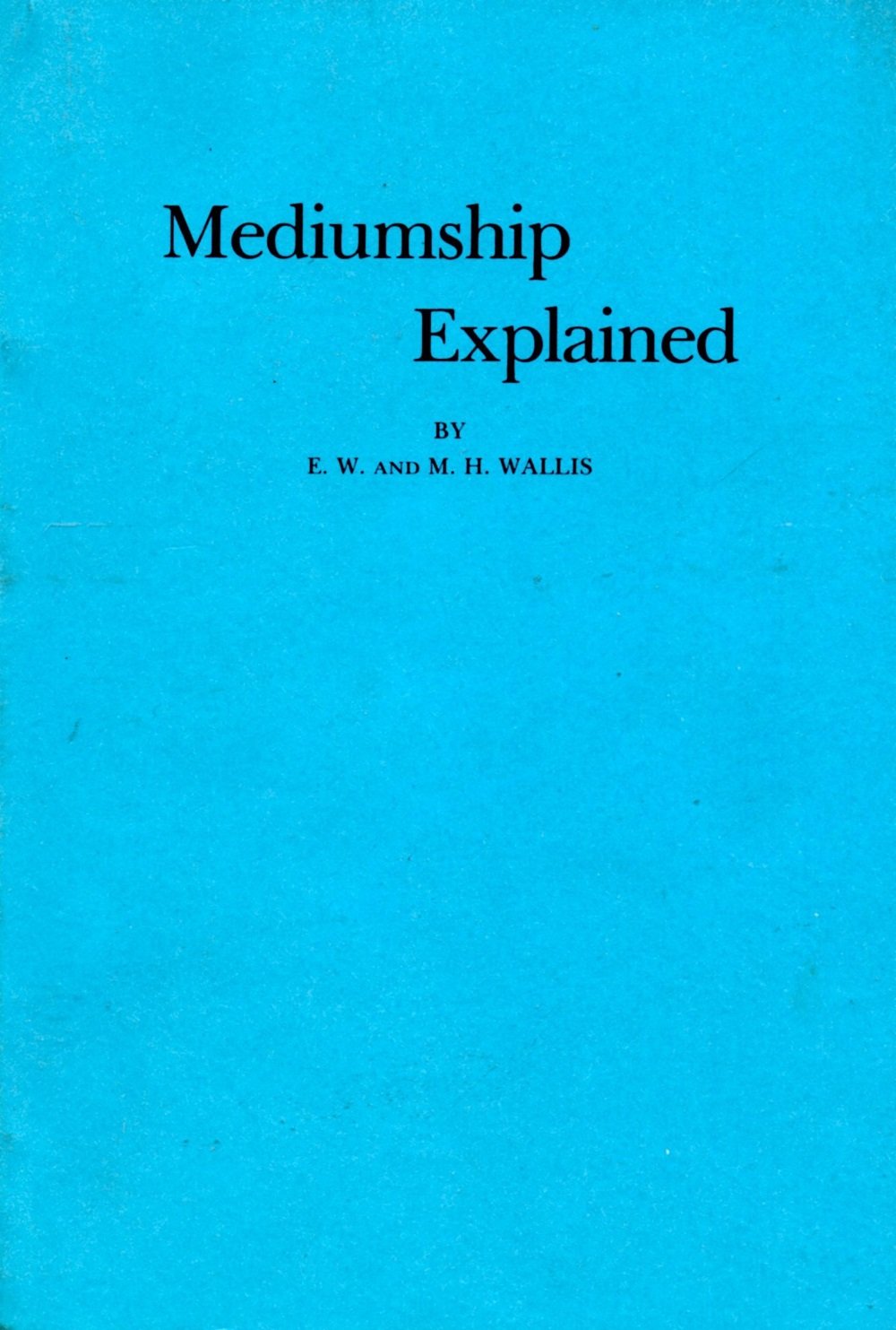 Mediumship Explained (A Guide To Mediumship and Psychical Unfoldment)