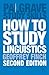 How to Study Linguistics: A Guide to Study Linguistics by Geoffrey Finch (2003-06-14)