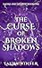 The Curse of Broken Shadows...