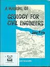 A Manual of Geology for Civil Engineers