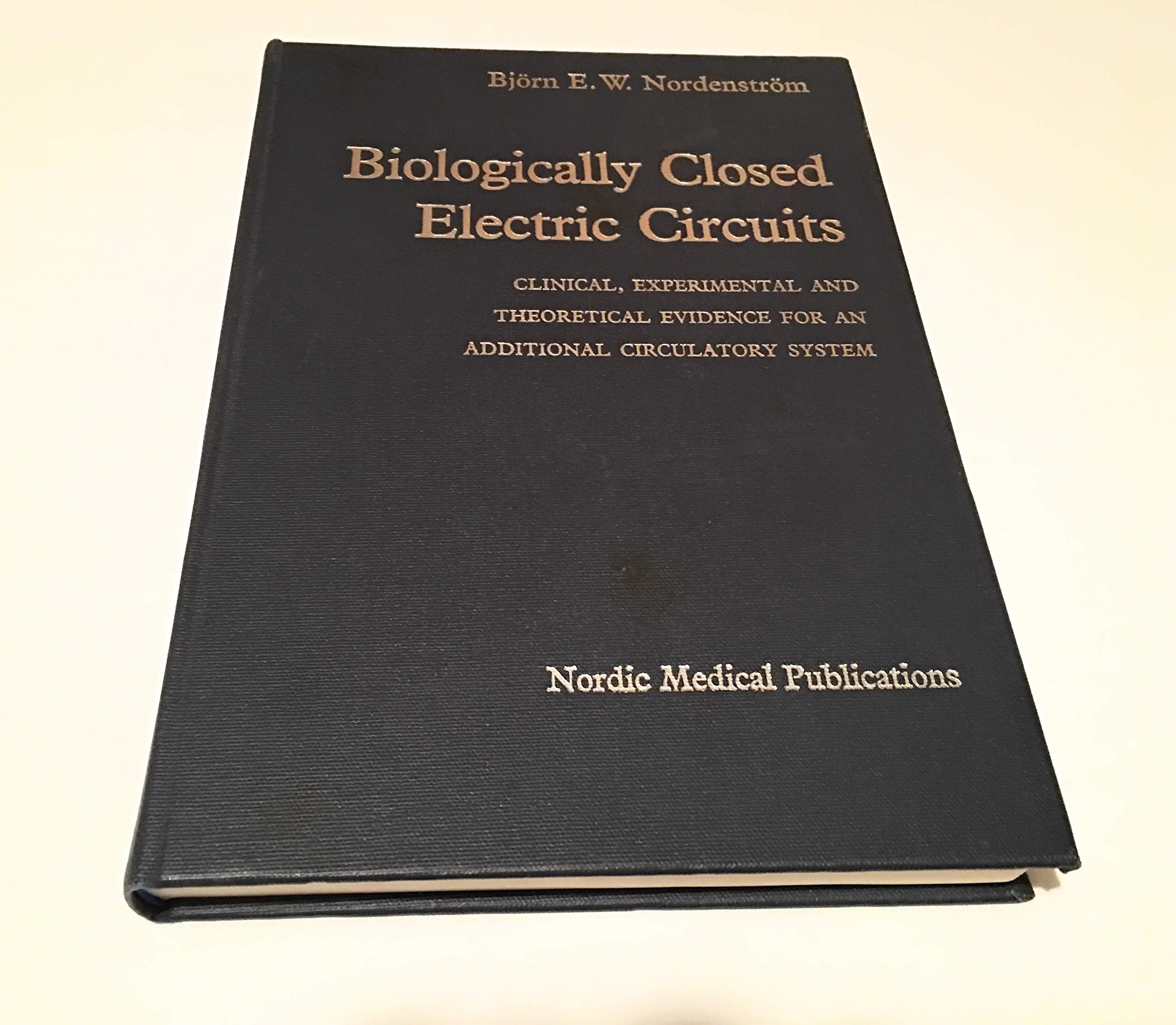 Biologically Closed Electric Circuits: Clinical, Experimental and Theoretical Evidence for an Additional Circulatory System (Hardcover)