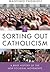 Sorting Out Catholicism: A Brief History of the New Ecclesial Movements by Massimo Faggioli (2014-11-07)