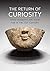 The Return of Curiosity: What Museums are Good for in the Twenty-First Century by Nicholas Thomas (2016-07-01)