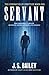 Servant (The Chronicles of Servitude) (Volume 1) by J. S. Bailey (2014-11-02)
