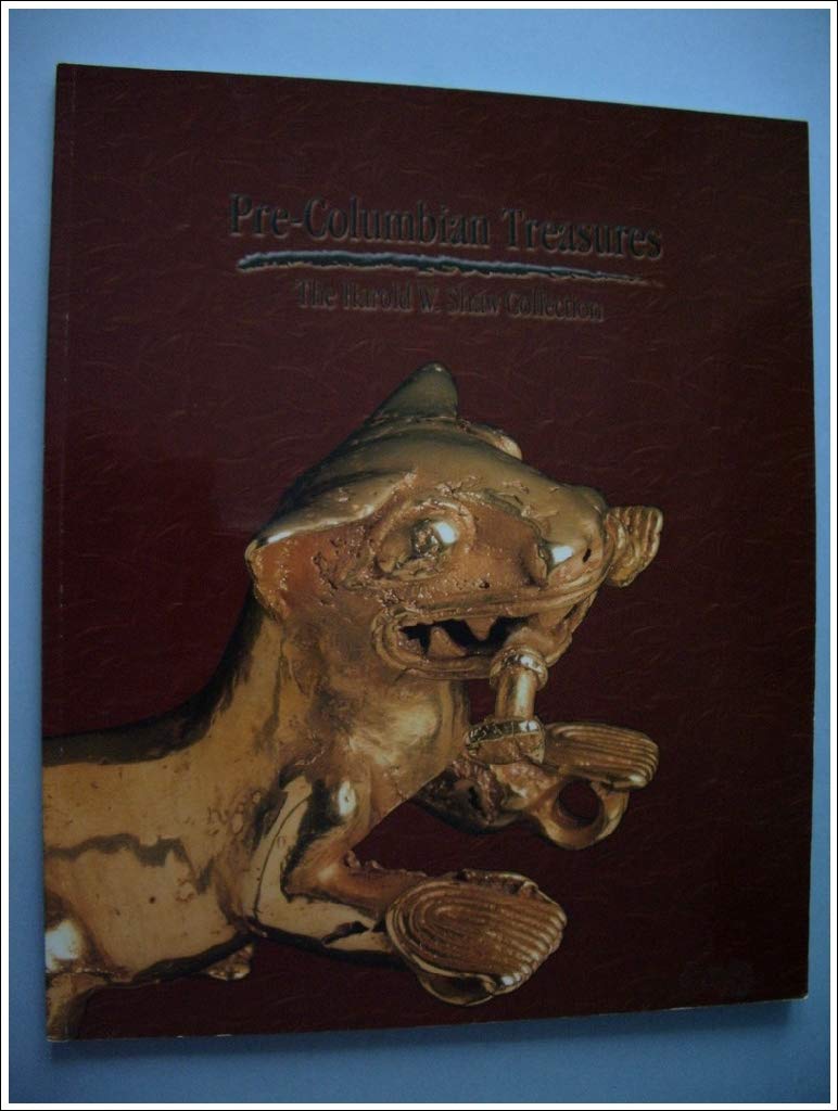 Pre-Columbian Treasures: The Harold W. Shaw Collection (Paperback)