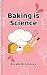 Baking is Science