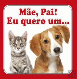 Mãe, Pai, Eu quero um… (Portuguese Edition)