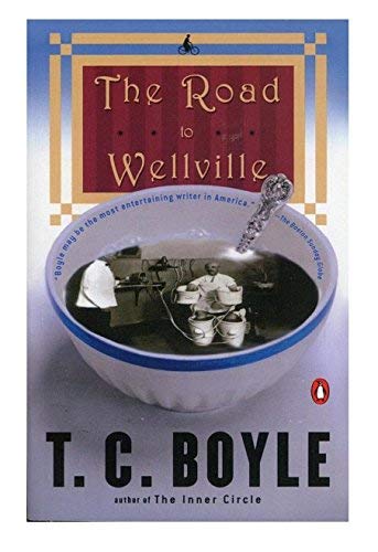 [The Road to Wellville (Contemporary American Fiction)] [Author: Boyle, T.] [May, 1994]