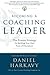[(Becoming a Coaching Leader: The Proven Strategy for Building a Team of Champions )] [Author: Daniel S Harkavy] [Jun-2010]