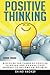 Positive Thinking: Discover the Power of Positive Thinking and Change Your Mindset to Become an Optimist by Hanif Raah (2015-12-25)