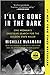 I'll Be Gone in the Dark: One Woman's Obsessive Search for the Golden State Killer