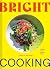 Bright Cooking: Recipes for the Modern Palate
