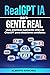 RealGPT IA para gente real: Usos prácticos realmente útiles de ChatGPT para situaciones cotidianas (Spanish Edition)