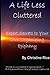 A Life Less Cluttered ~ Exp...