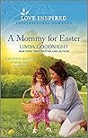 A Mommy for Easterplifting Inspirational Romance by Linda Goodnight