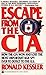 Escape from the CIA: How the CIA Won and Lost the Most Important KGB Spy Ever to Defect to the U. S