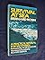 Survival at sea: A practical manual of survival and advice to the shipwrecked, assembled from an analysis of thirty-one survival stories