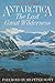 Antarctica: The Last Great Wilderness