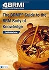 The BRMP® Guide to the BRM Body of Knowledge Paperback January 5, 2014 The BRMP® Guide to the BRM Body of Knowledge Paperback January 5, 2014