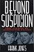 Beyond Suspicion: True Stor...