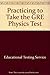 Practicing to Take the GRE Physics Test by Educational Testing Service (1992-08-01)