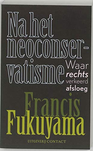 Na het neoconservatisme: waar rechts verkeerd afsloeg (Paperback)