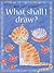 What Shall I Draw? (What Shall I Do Today?) by Ray Gibson (1-Nov-1994) Paperback