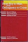 From Boy to Man, from Delinquency to Crime (Studies in Crime & Justice) From Boy to Man, from Delinquency to Crime (Studies in Crime & Justice)