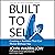 Built to Sell: Creating a Business That Can Thrive Without You