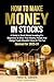 How To Make Money In Stocks...