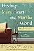 By Joanna Weaver Having a Mary Heart in a Martha World Study Guide: Finding Intimacy with God in the Busyness of Life (Rep Stg)