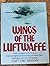 Wings of the Luftwaffe: Flying German aircraft of the Second World War by Eric Melrose Brown (1978-05-03)