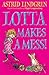 Lotta Makes a Mess by Astrid Lindgren by Astrid Lindgren