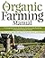 The Organic Farming Manual: A Comprehensive Guide to Starting and Running a Certified Organic Farm by Hansen, Anne Larkin (2010) Paperback