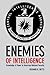 Enemies of Intelligence- Knowledge & Power in American National Security (07) by [Paperback (2009)]