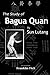 The Study of Bagua Quan: Ba...