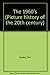 The 1960's (Picture history of the 20th century) by Tim Healey (1989-02-06)