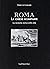 Roma: Le chiese scomparse : la memoria storica della città (Italian Edition)