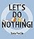 Let's Do Nothing! by Fucile, Tony [Candlewick, 2009] Hardcover [Hardcover]