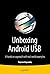 Unboxing Android USB: A hands on approach with real world examples Paperback – May 11, 2014