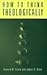 How to Think Theologically by Howard W. Stone (1996-08-03)