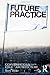 Future Practice: Conversations from the Edge of Architecture Paperback August 1, 2012