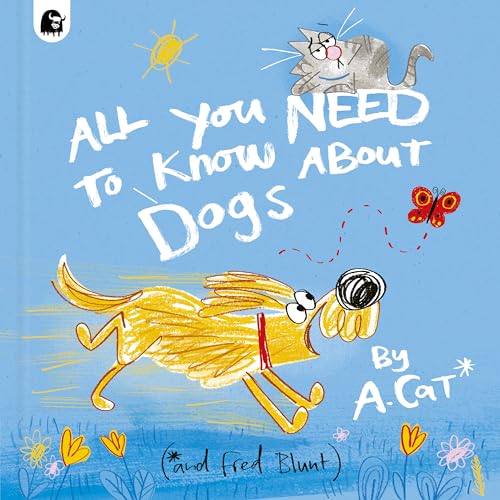 All You Need To Know About Dogs: By A. Cat (Hardcover)