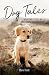 Dog Tales: Uplifting Storie...